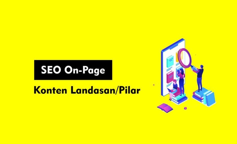 Langkah Optimasi SEO On-Page Dengan Konten Landasan-Pilar