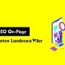 Langkah Optimasi SEO On-Page Dengan Konten Landasan-Pilar