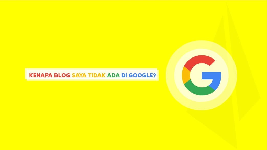 Kenapa Blog Saya Tidak Ada di Google? Ini Penyebab dan Solusinya