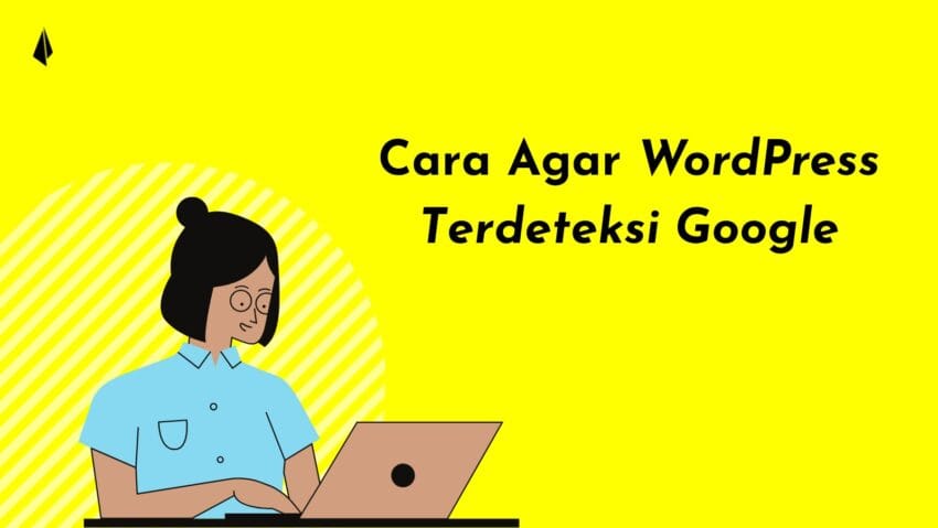 Cara Agar WordPress Terdeteksi Google