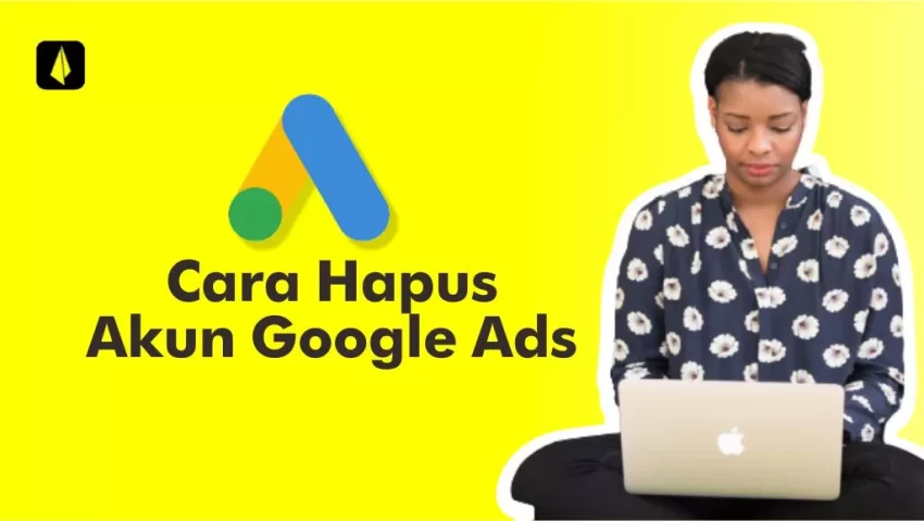 cara menghapus akun google ads
